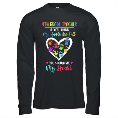 4th Grade Teacher Women If You Think My Hands Are Full-T-Shirt & Hoodie-Long Sleeve T-Shirt-Black