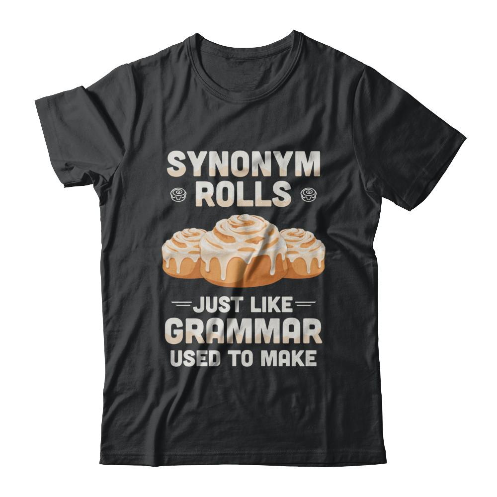 Synonym Rolls Just Like Grammar Used To Make-T-Shirt & Hoodie-Classic T-Shirt-Black