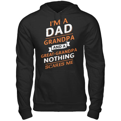 I'm A Dad Grandpa And A Great Grandpa Nothing Scares Me-T-Shirt & Hoodie-Pullover Hoodie-Black
