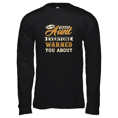 I'm The Crazy Aunt Everyone Warned You About-T-Shirt & Tank Top-Long Sleeve T-Shirt-Black