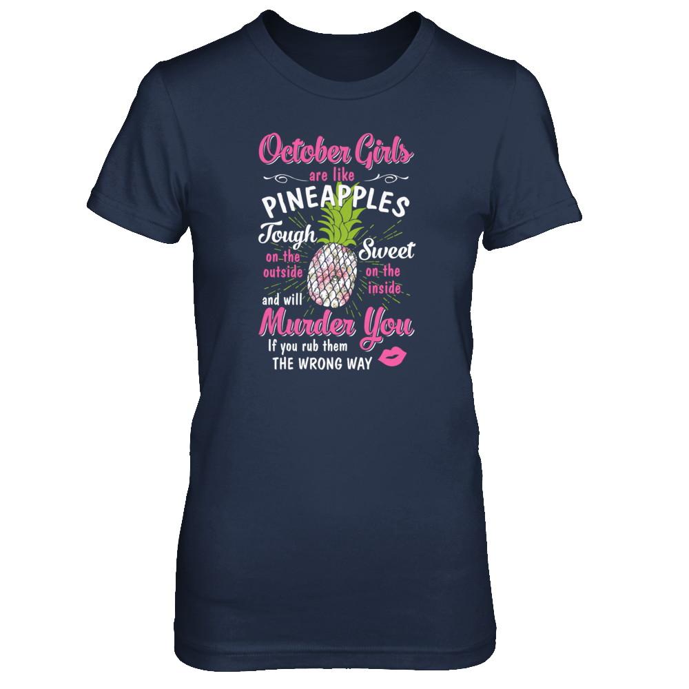 October Girls Are Like Pineapples Sweet Birthday Gift-T-Shirt & Tank Top-Women's T-Shirt-Navy
