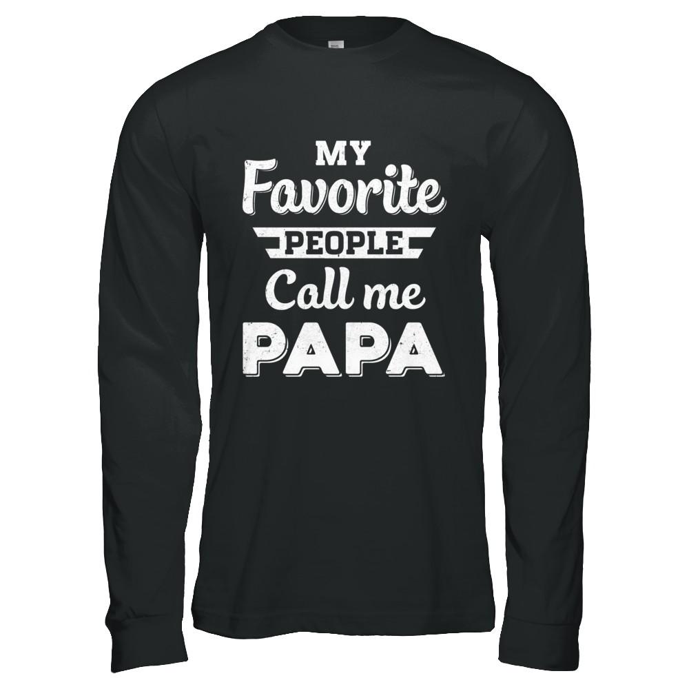 My Favorite People Call Me Papa Fathers Day Gift-T-Shirt & Hoodie-Long Sleeve T-Shirt-Black
