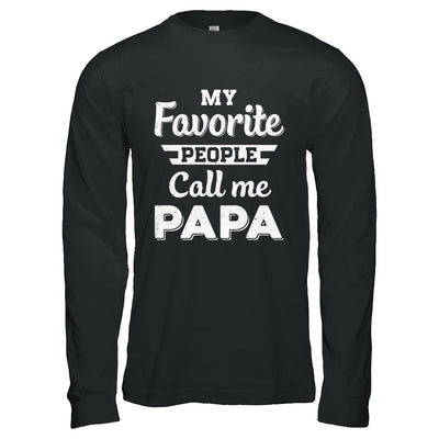 My Favorite People Call Me Papa Fathers Day Gift-T-Shirt & Hoodie-Long Sleeve T-Shirt-Black