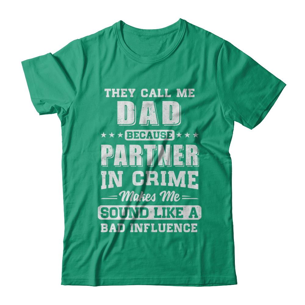 They Call Me Dad Partner In Crime Fathers Day-T-Shirt & Hoodie-Classic T-Shirt-Kelly Green
