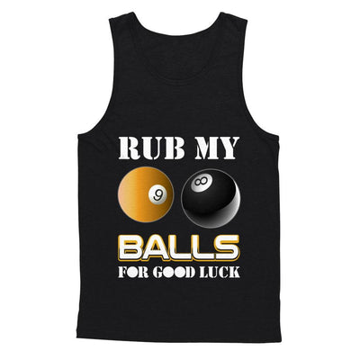 Funny Billiards Rub My Balls For Good Luck-T-Shirt & Hoodie-Unisex Tank-Black