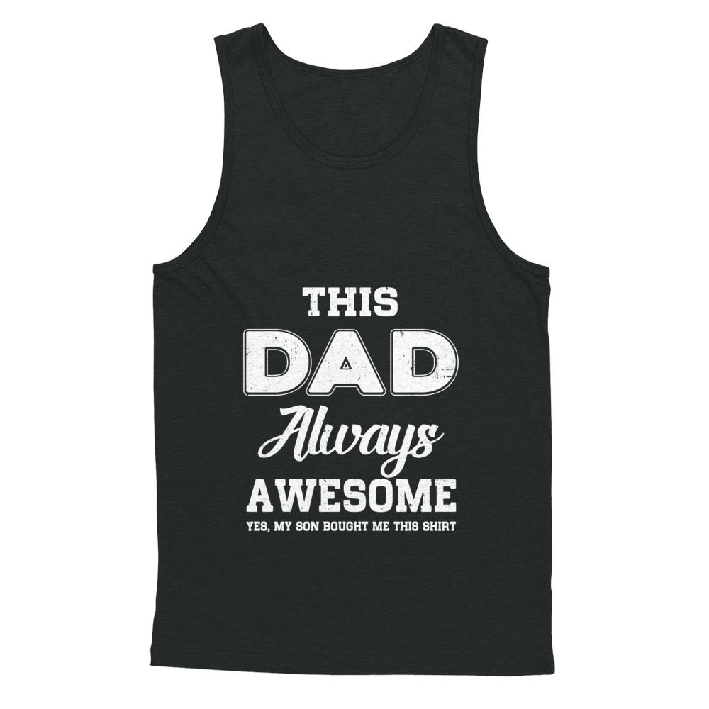Funny Fathers Day Gift From Son Dad Always Awesome-T-Shirt & Hoodie-Unisex Tank-Black