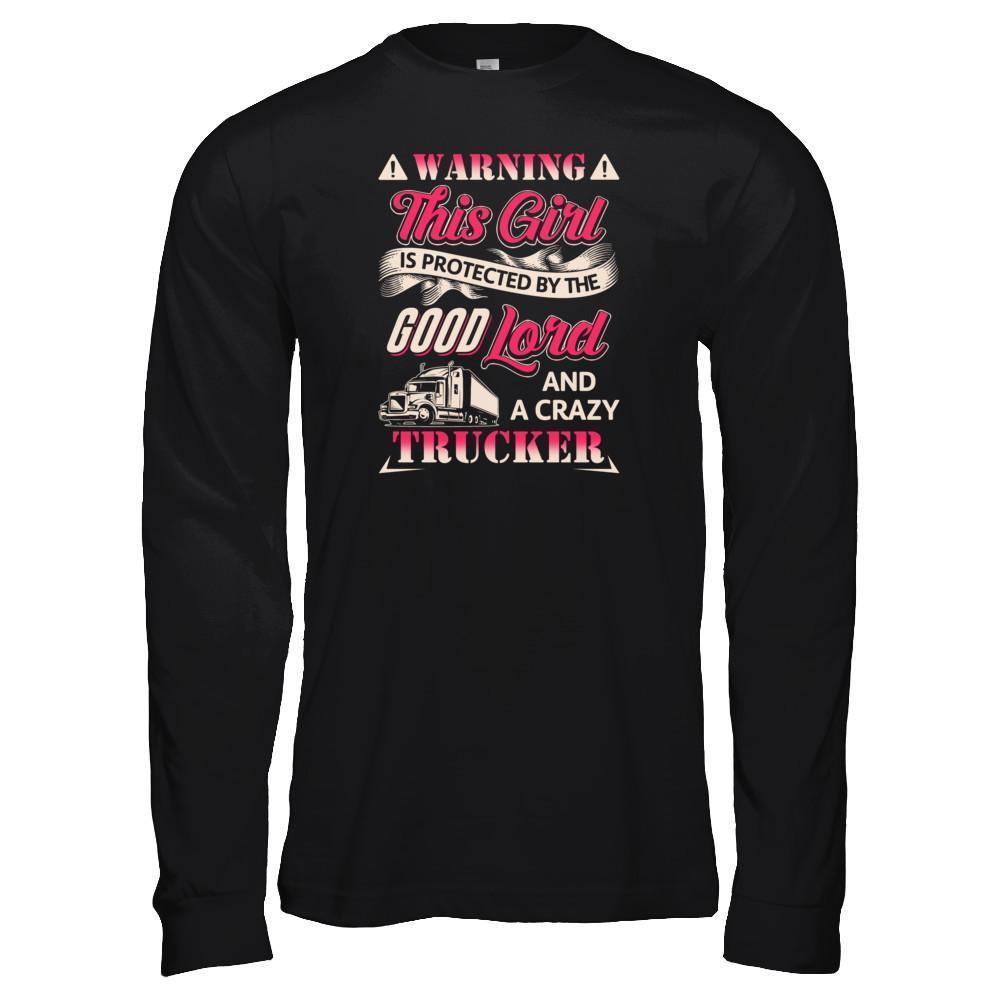 This Girl Is Protected By The Good Lord And A Crazy Trucker-T-Shirt & Tank Top-Long Sleeve T-Shirt-Black