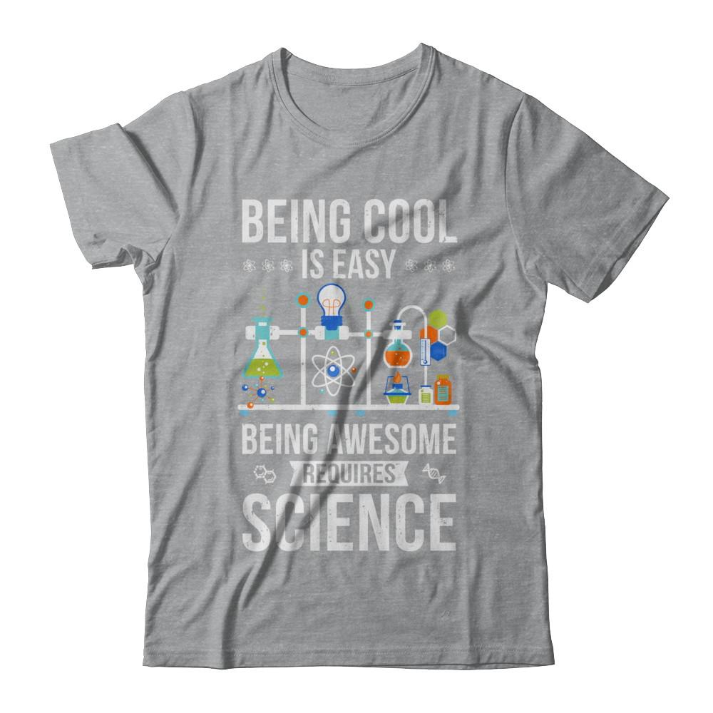 Being Cool Is Easy Being Awesome Requires Science-T-Shirt & Hoodie-Classic T-Shirt-Sport Grey