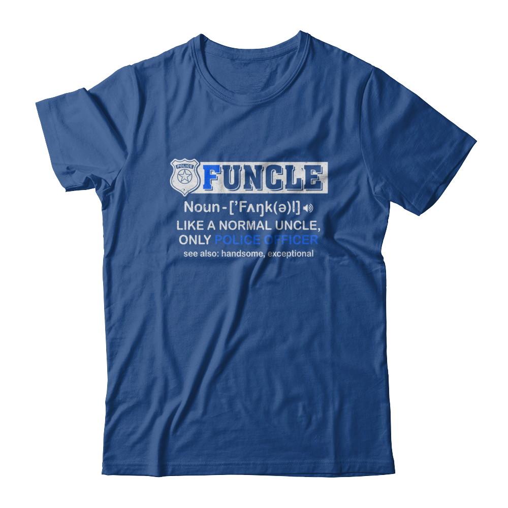 Funcle Like A Normal Uncle Only Police Officer Funny-T-Shirt & Hoodie-Classic T-Shirt-Royal