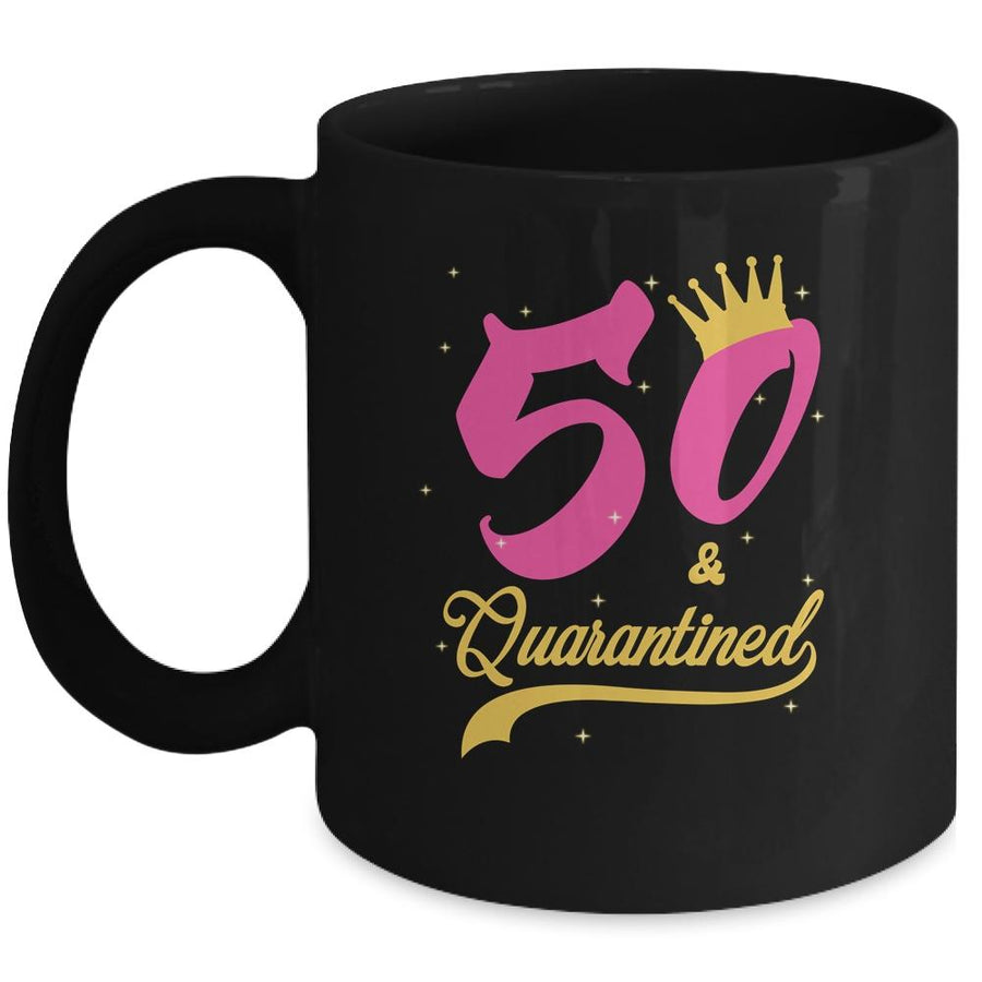 50 And Quarantined 50th Birthday Queen Gift Mug-Coffee Mug-Mug-Black