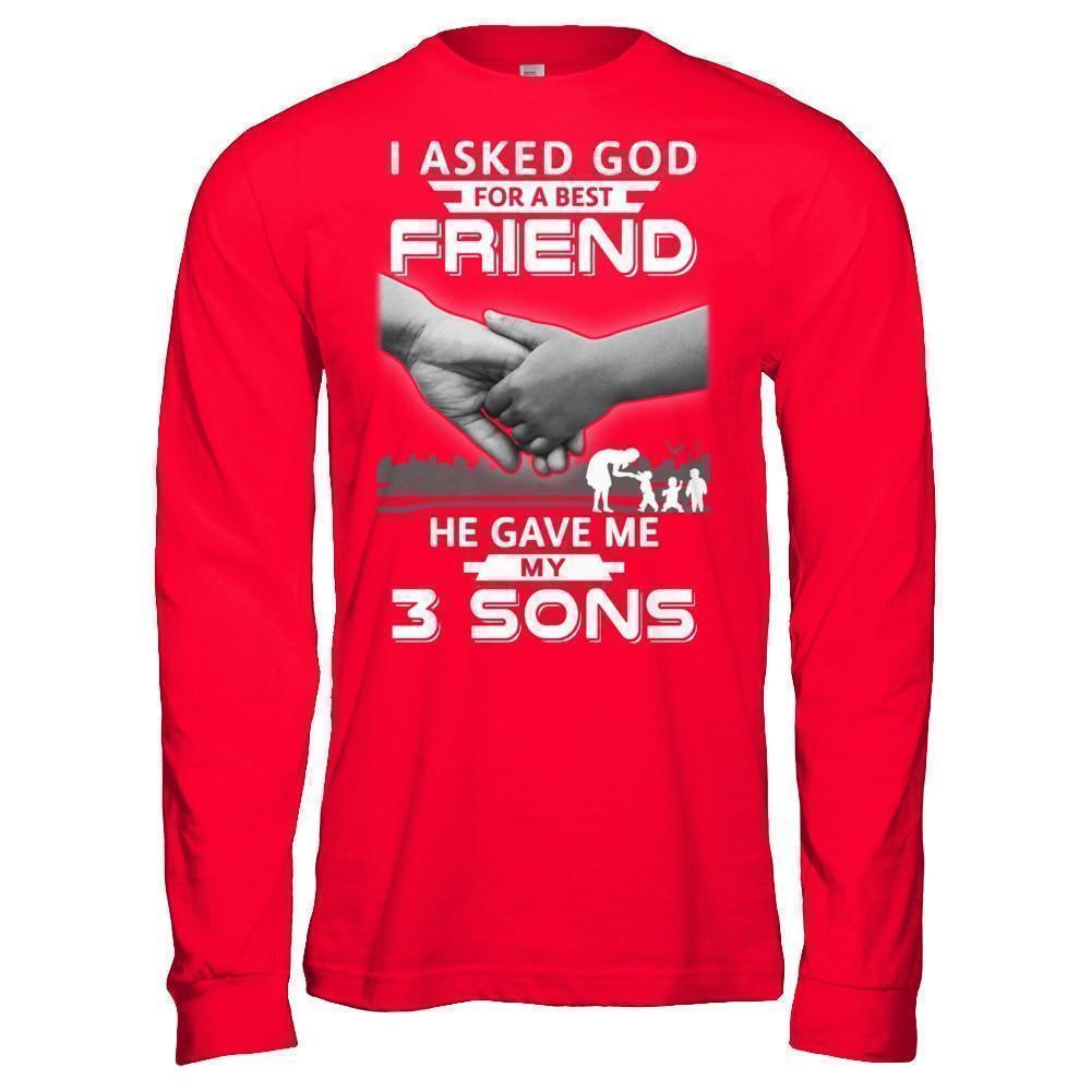 I Asked God For A Best Friend He Gave Me My Three Sons-T-Shirt & Hoodie-Long Sleeve T-Shirt-Red