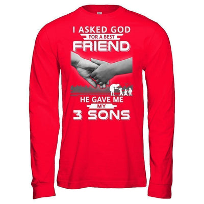 I Asked God For A Best Friend He Gave Me My Three Sons-T-Shirt & Hoodie-Long Sleeve T-Shirt-Red