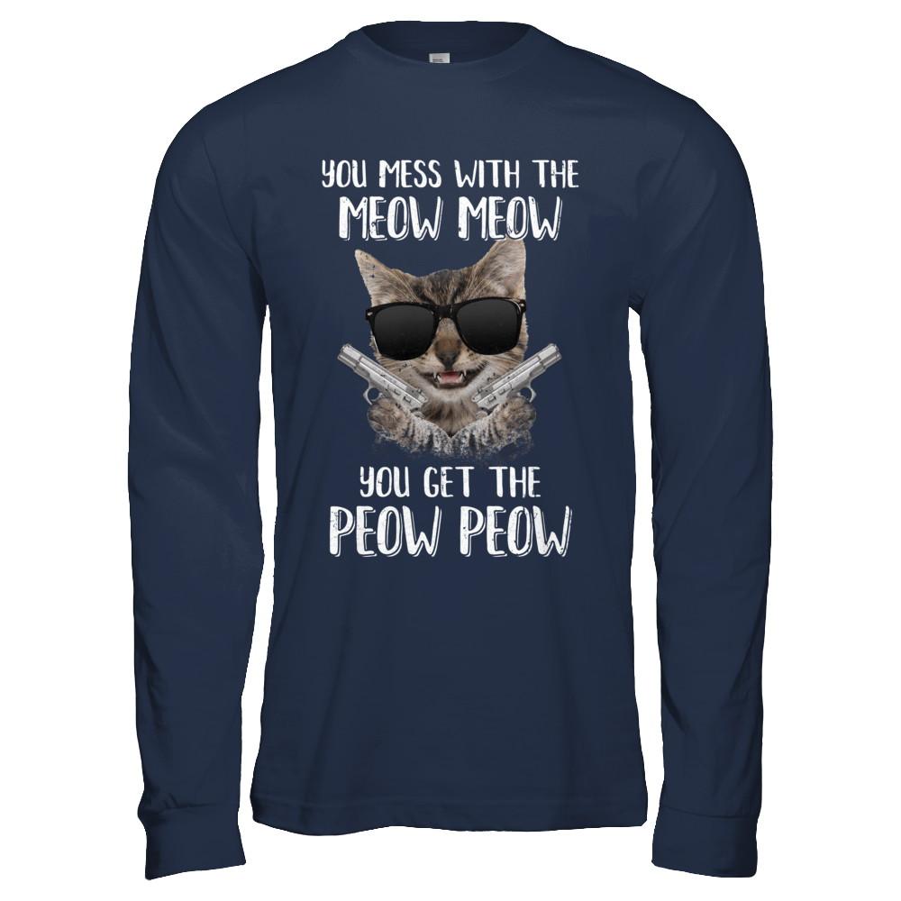 Funny Cat You Get The Peow-Peow-T-Shirt & Hoodie-Long Sleeve T-Shirt-Navy