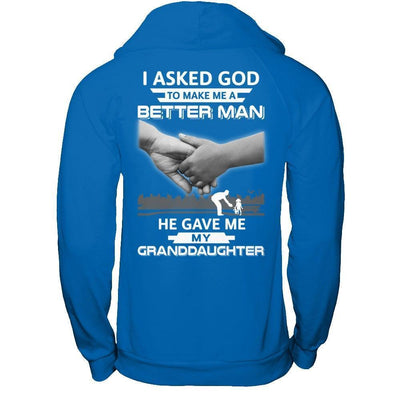 I Asked God To Make Me A Better Man He Gave Me My Granddaughter-T-Shirt & Hoodie-Pullover Hoodie-Royal