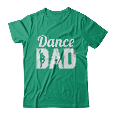 Dance Dad Ballet Dancer Father's Day-T-Shirt & Hoodie-Classic T-Shirt-Kelly Green