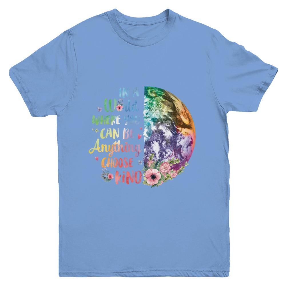 Earth In A World Where You Can Be Anything Be Kind Youth-Youth Shirt-Youth T-Shirt-Carolina Blue