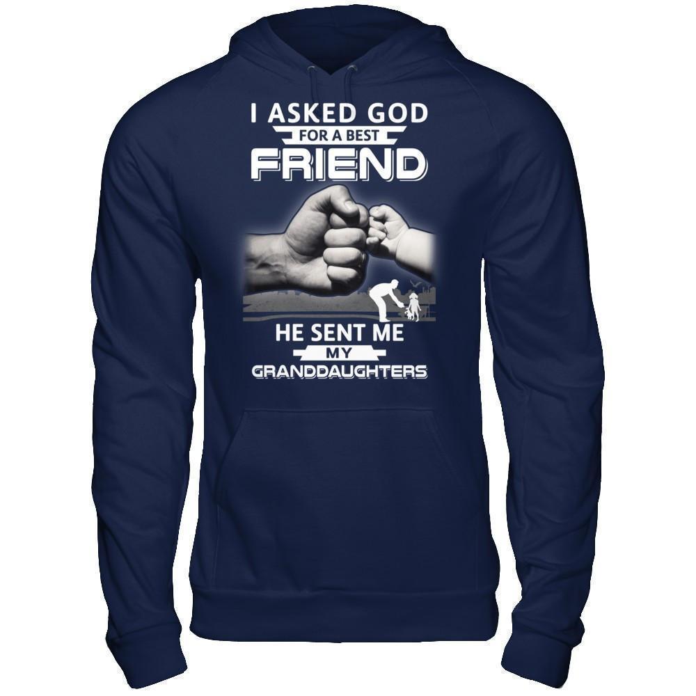 I Asked God For A Best Friend He Sent Me My Granddaughters-T-Shirt & Hoodie-Pullover Hoodie-Navy