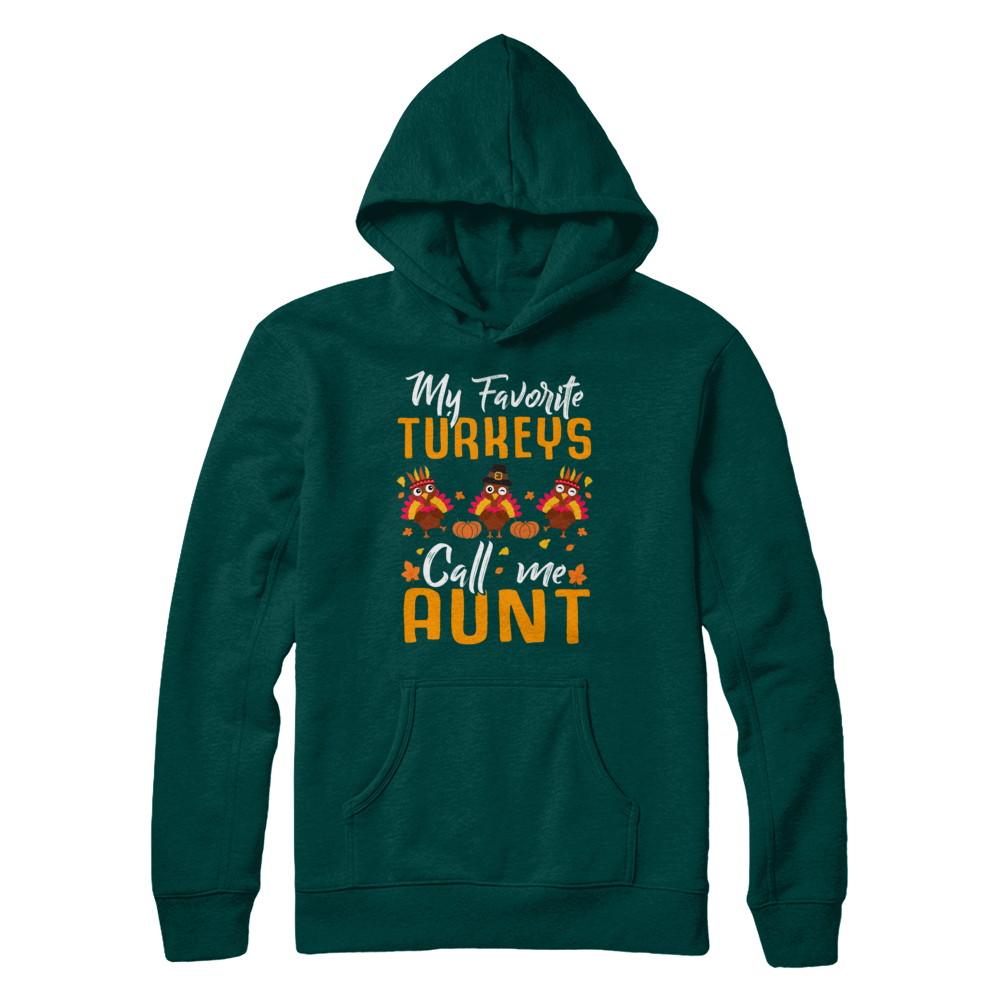 My Favorites Turkeys Call Me Aunt Thanksgiving Day-T-Shirt & Sweatshirt-Pullover Hoodie-Deep Forest