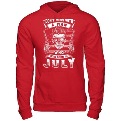 Don't Mess With A Man Who Was Born In July-T-Shirt & Hoodie-Pullover Hoodie-Red