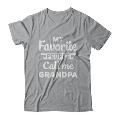 My Favorite People Call Me Grandpa Fathers Day Gift-T-Shirt & Hoodie-Classic T-Shirt-Sport Grey