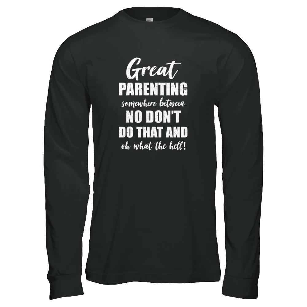 Great Parenting Between No Don't Do That What The Hell-T-Shirt & Tank Top-