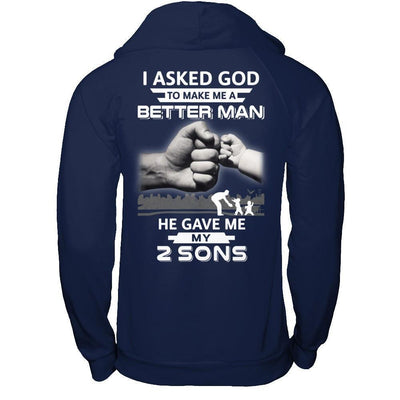 I Asked God To Make Me A Better Man He Gave Me My Two Sons-T-Shirt & Hoodie-Pullover Hoodie-Navy