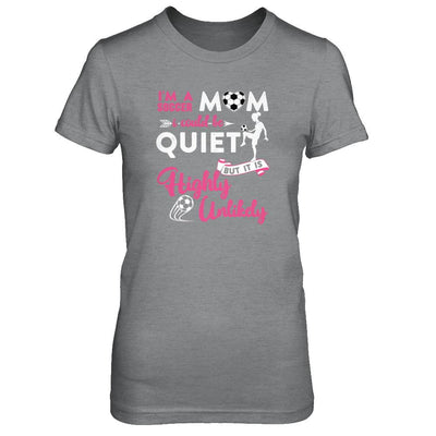 I'm A Soccer Mom I Could Be Quiet It Is Highly Unilkely-T-Shirt & Tank Top-Women's T-Shirt-Sport Grey