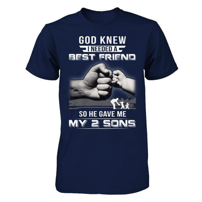 God Knew I Needed A Best Friend So He Gave My Two Sons-T-Shirt & Hoodie-Classic T-Shirt-Navy