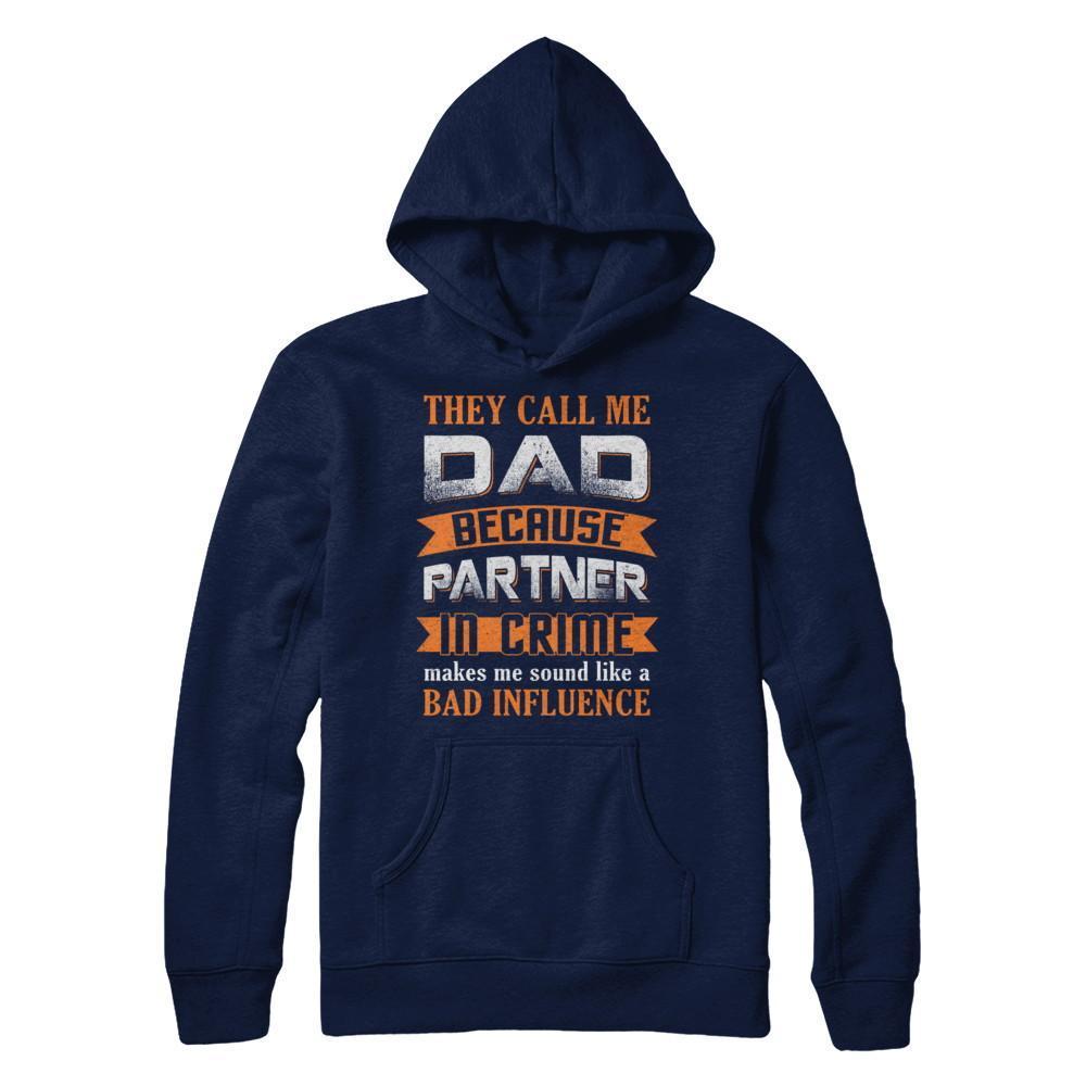 Call Dad Because Partner In Crime Make Bad Influence-T-Shirt & Hoodie-Pullover Hoodie-Navy