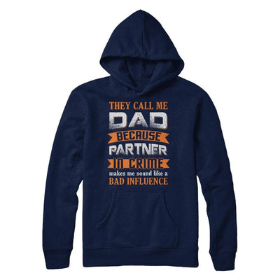 Call Dad Because Partner In Crime Make Bad Influence-T-Shirt & Hoodie-Pullover Hoodie-Navy