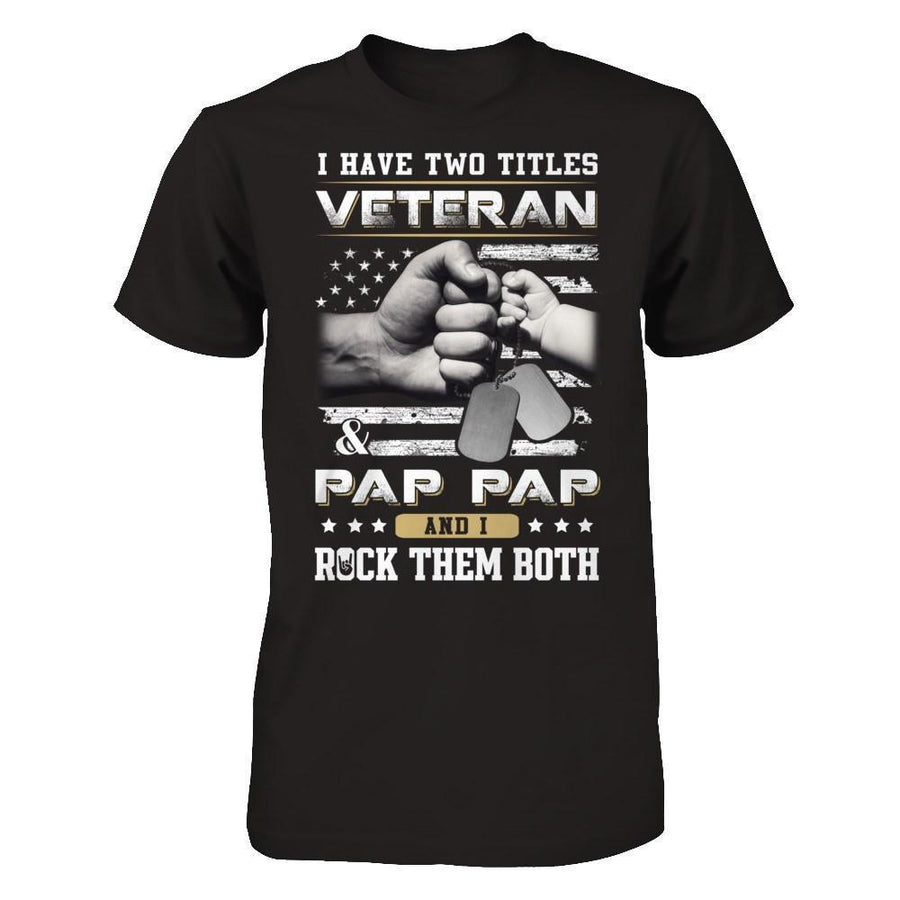 I Have Two Titles Veteran And Pap Pap-T-Shirt & Hoodie-Classic T-Shirt-Black