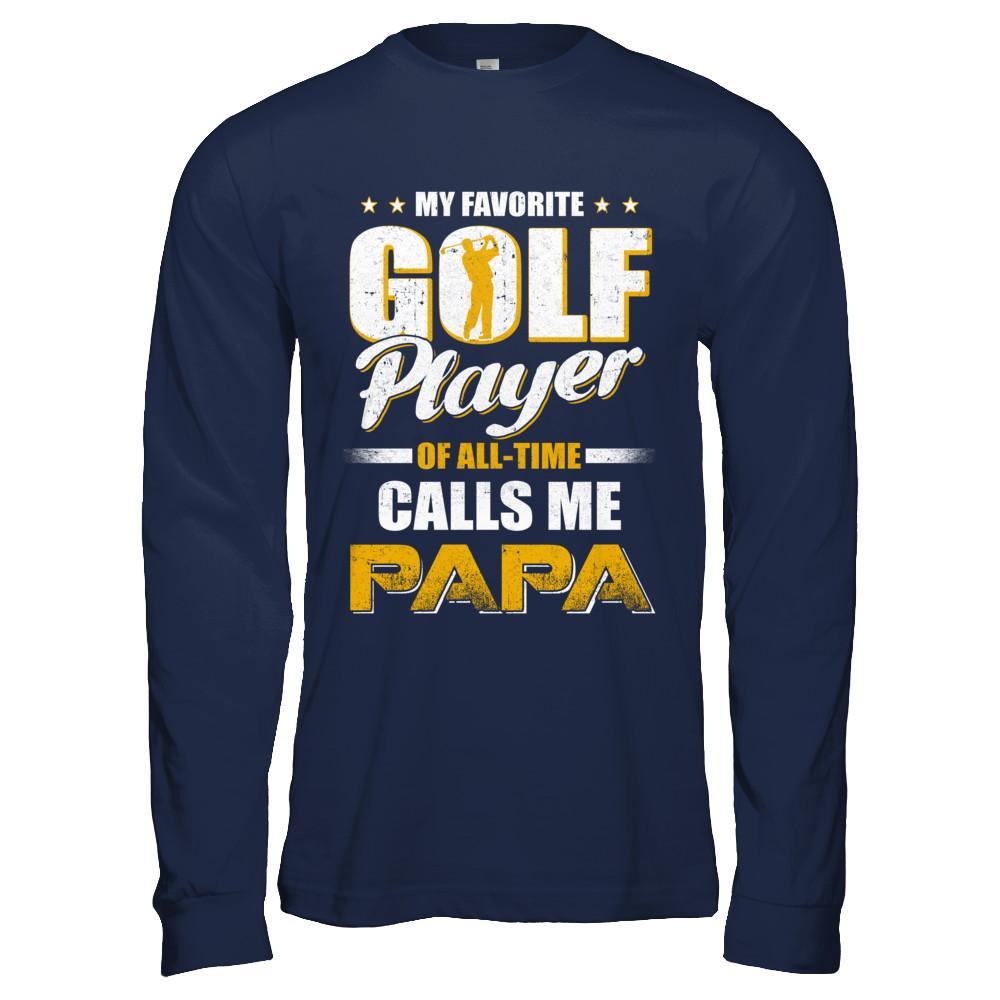 My Favorite Golf Player Calls Me Papa Golf-T-Shirt & Hoodie-Long Sleeve T-Shirt-Navy