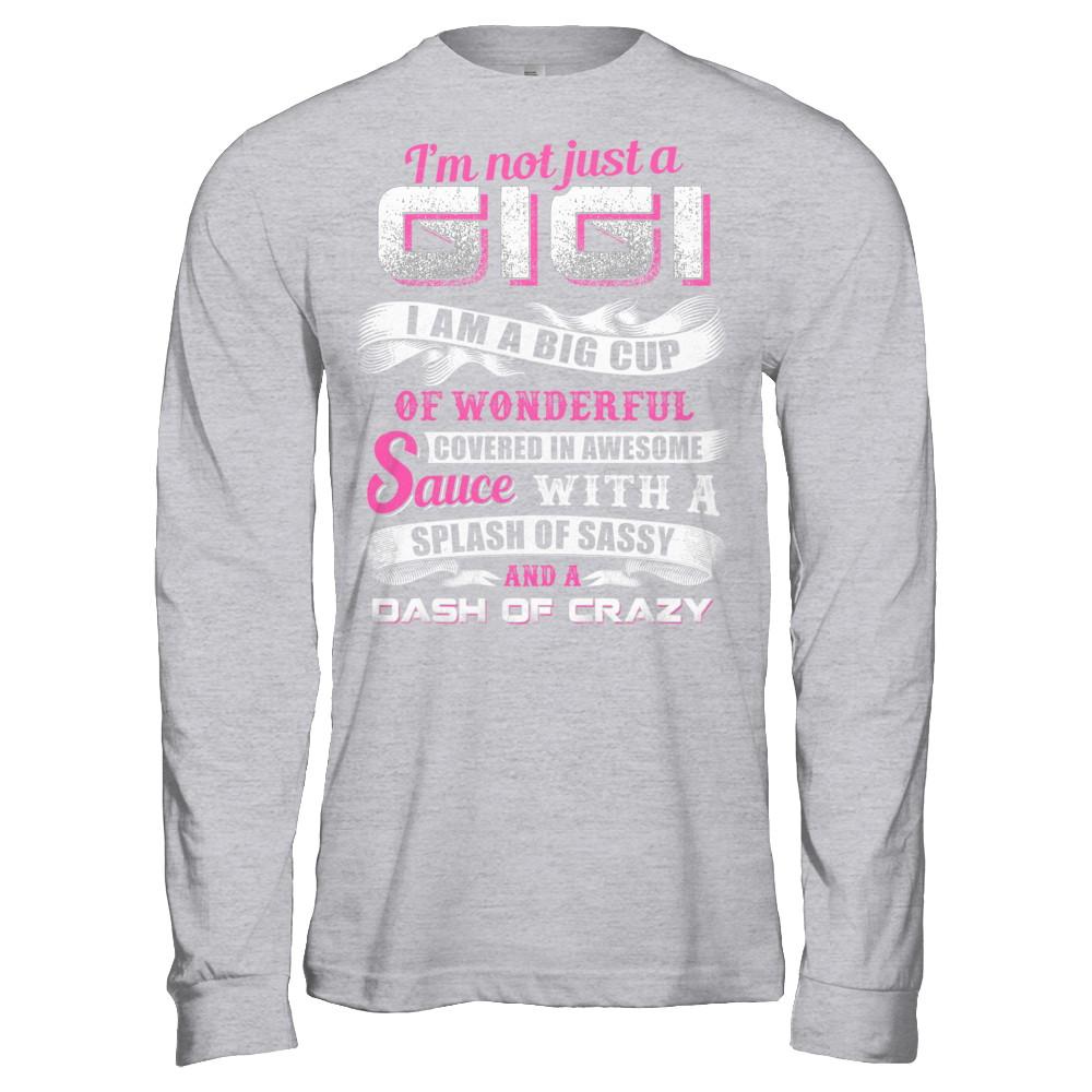 I'm Not Just A Gigi I'm A Big Cup Of Wonderful-T-Shirt & Hoodie-Long Sleeve T-Shirt-Sport Grey