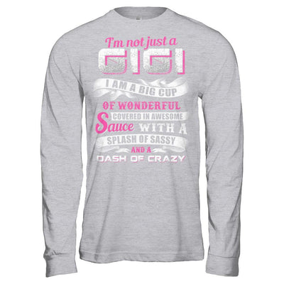 I'm Not Just A Gigi I'm A Big Cup Of Wonderful-T-Shirt & Hoodie-Long Sleeve T-Shirt-Sport Grey