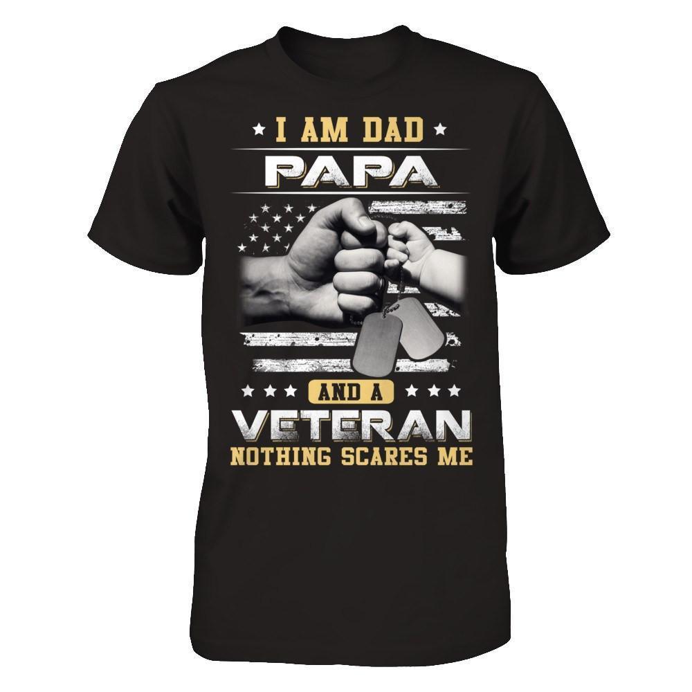 I'm A Dad Papa And A Veteran Nothing Scares Me