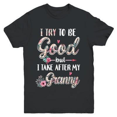 Toddler Kids I Try To Be Good But I Take After My Granny Youth-Youth Shirt-Youth T-Shirt-Black
