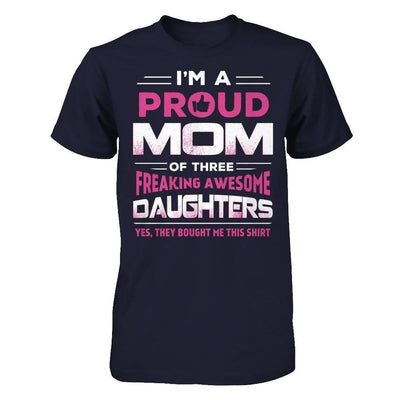 I'm Proud Mom Of Three Freaking Awesome Daughters-T-Shirt & Hoodie-Premium T-Shirt-Midnight Navy