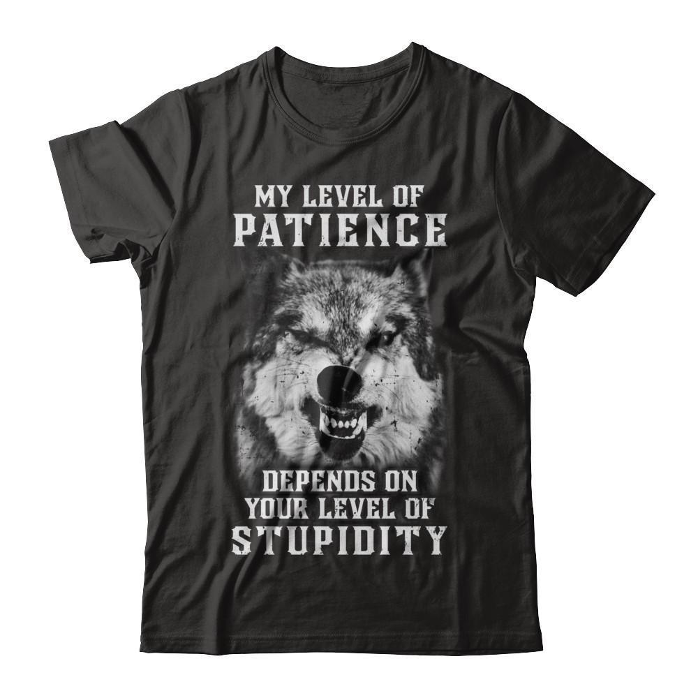 Wolf Men My Level Of Patience Depends On Your Level Of Stupidity