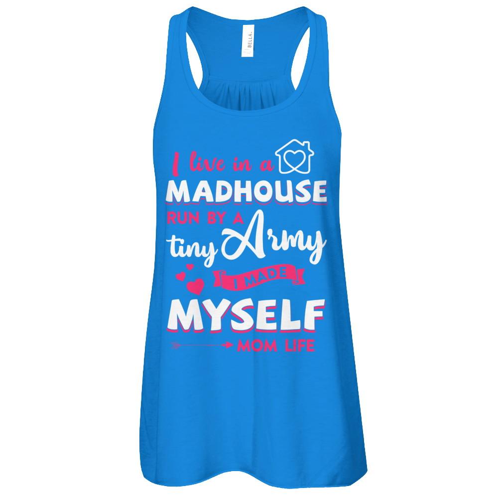 I Live In A Madhouse Run By A Tiny Army I Made Myself-T-Shirt & Tank Top-Women's Flowy Racerback Tank-True Royal