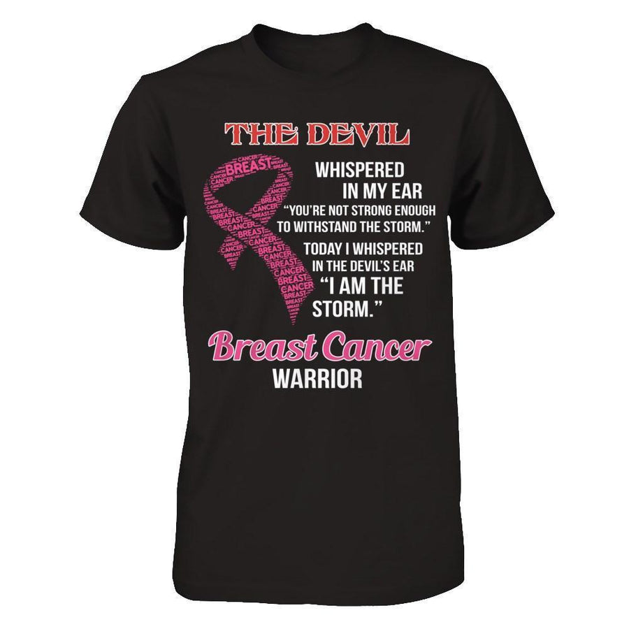 Breast Cancer Warrior I Whispered In The Devil's Ear I Am The Storm-T-Shirt & Hoodie-