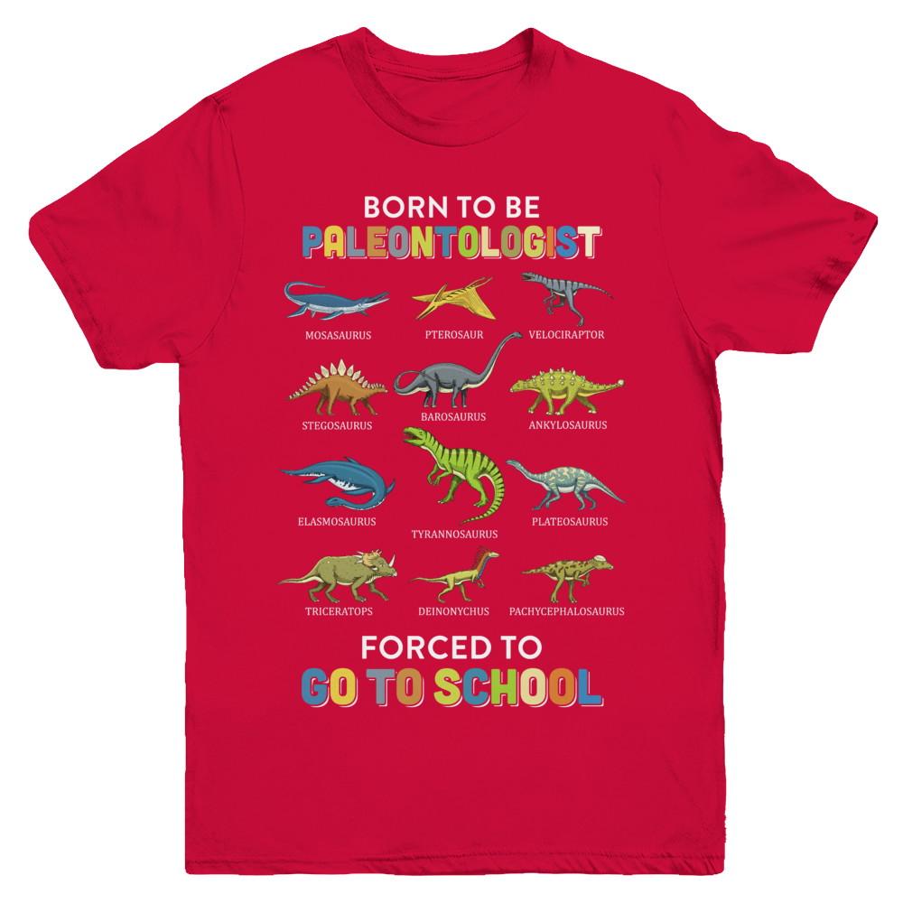 Born To Be A PALEONTOLOGIST Forced To Go To School Youth-Youth Shirt-Youth T-Shirt-Red