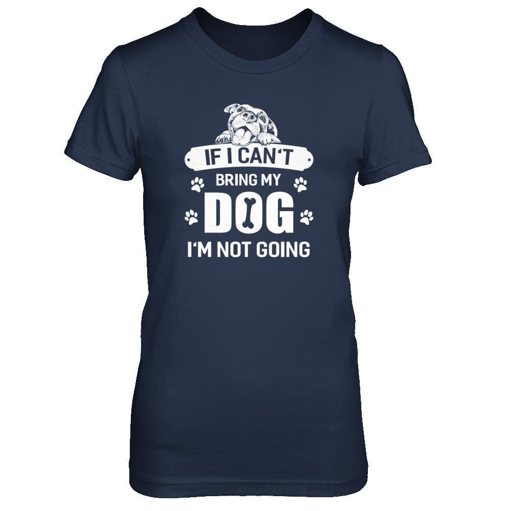 If I Can't Bring My Dog I'm Not Going-T-Shirt & Tank Top-Women's T-Shirt-Navy