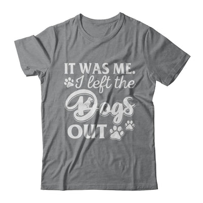 It Was Me I Let The Dogs Out-T-Shirt & Hoodie-Classic T-Shirt-Sport Grey