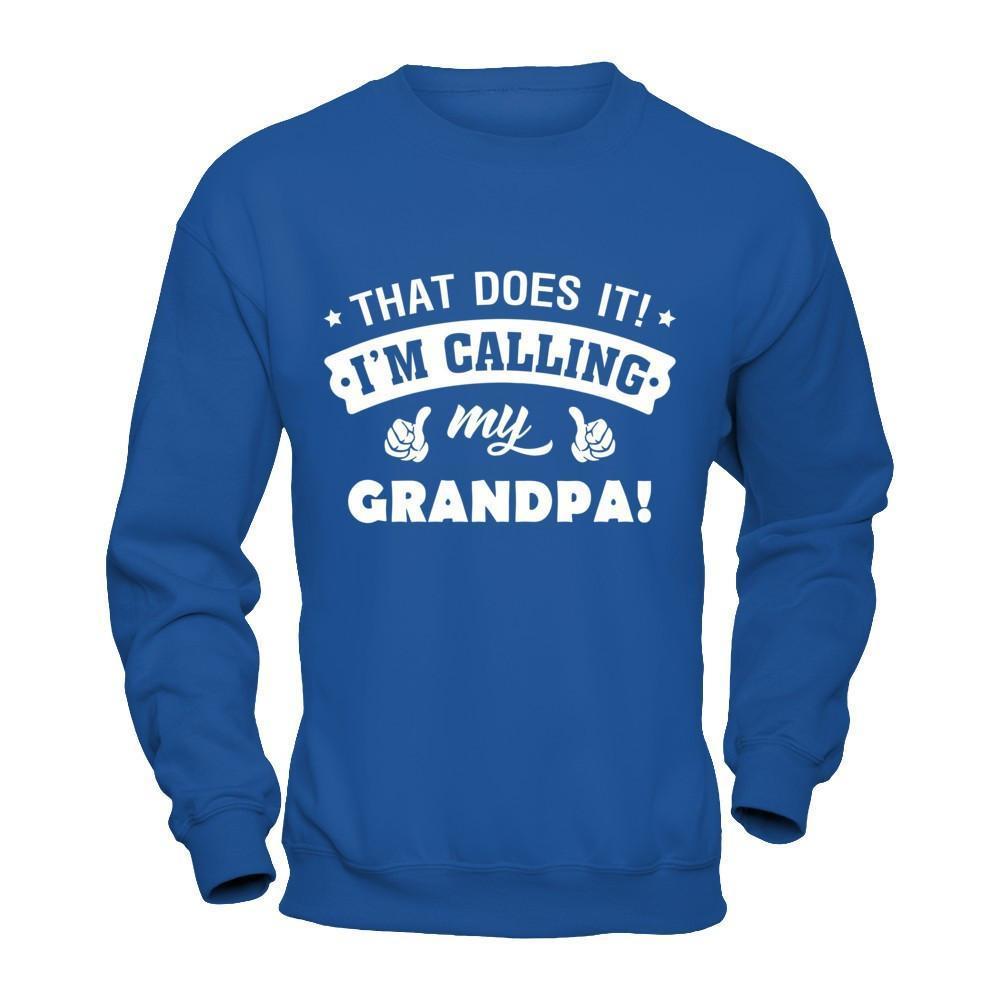 That Does It I'm Calling My Grandpa