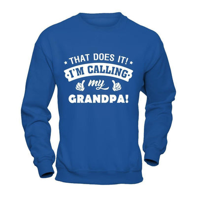 That Does It I'm Calling My Grandpa-T-Shirt & Hoodie-Crewneck Sweatshirt-Royal