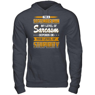 I Am A September Man My Level Of Sarcasm Depends On Your Level Of Stupidity-T-Shirt & Hoodie-Pullover Hoodie-Dark Heather