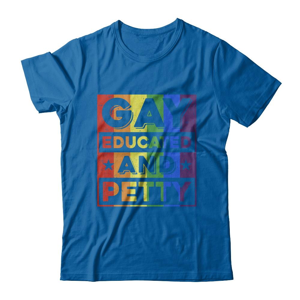 Gay Educated And Petty LGBT Pride-T-Shirt & Hoodie-Classic T-Shirt-Royal