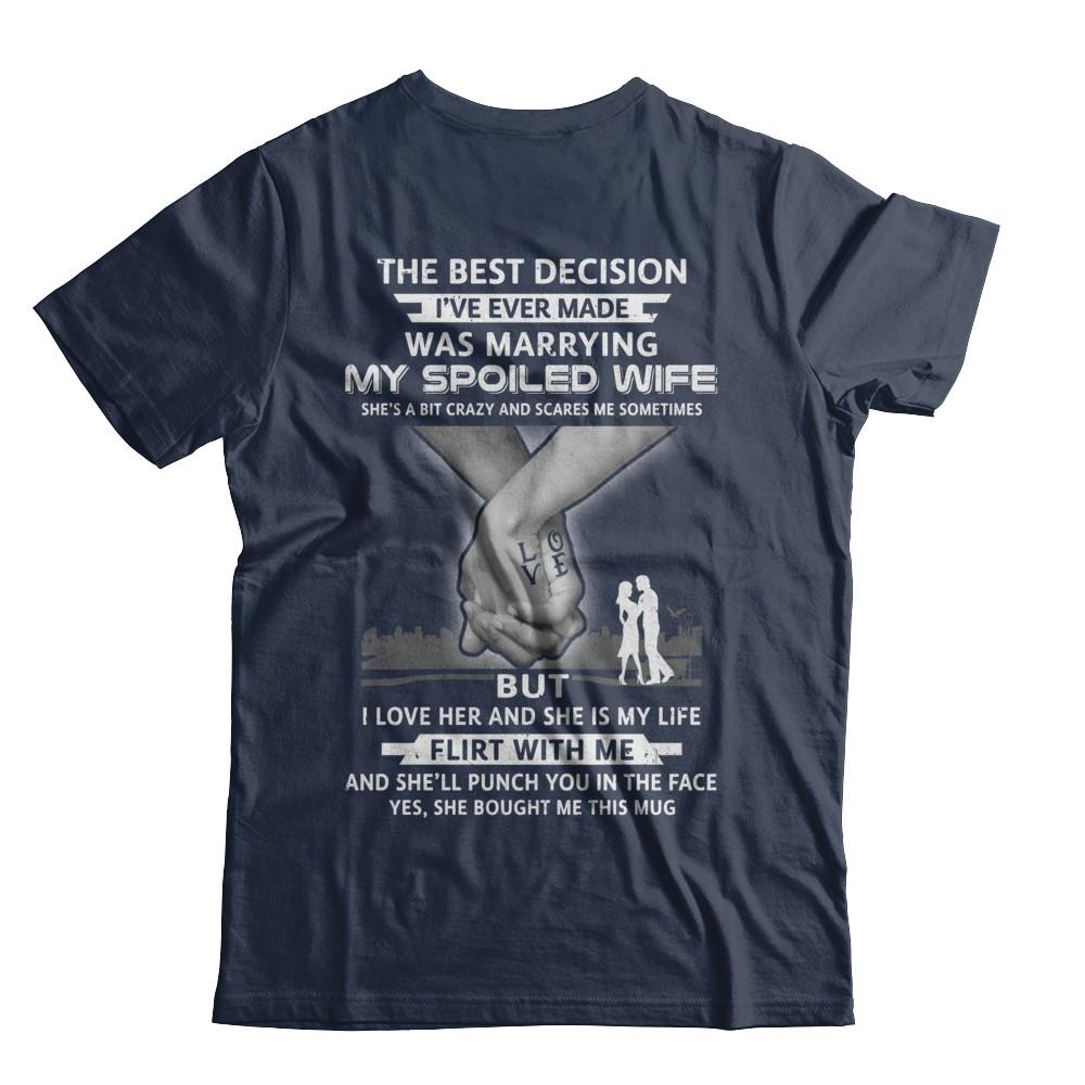 The Best Decision Marring My Spoiled Wife Husband Gift-T-Shirt & Hoodie-Classic T-Shirt-Navy