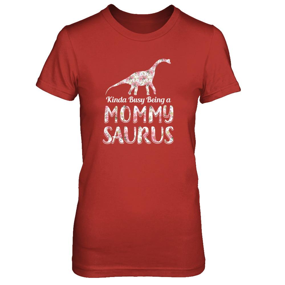 Mommy Saurus Dinosaur Kinda Busy Being A Mommysaurus-T-Shirt & Tank Top-Women's T-Shirt-Red