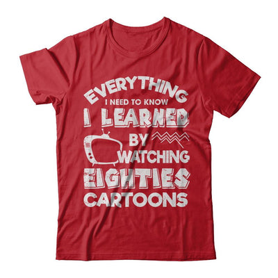 Everything I Need To Know Eighties Cartoons-T-Shirt & Hoodie-Classic T-Shirt-Red